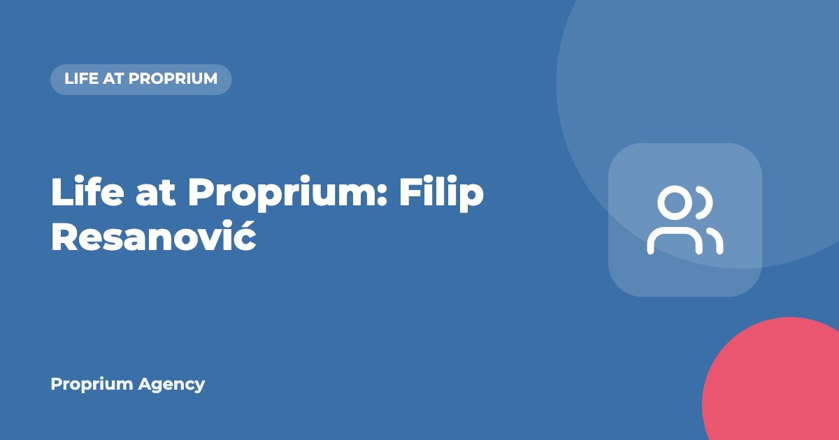 Life at Proprium: Filip Resanović