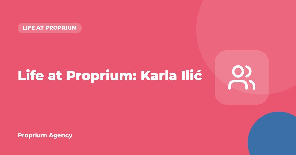 Life at Proprium: Karla Ilić
