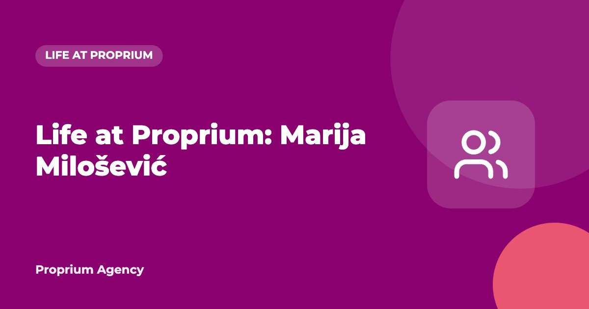 Life at Proprium: Marija Milošević