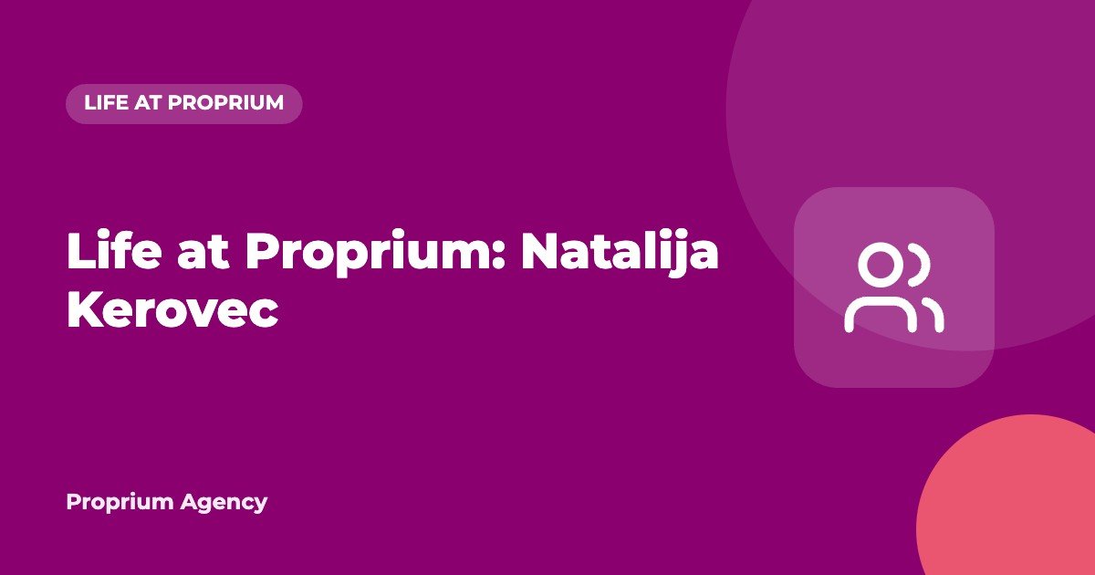 Life at Proprium: Natalija Kerovec