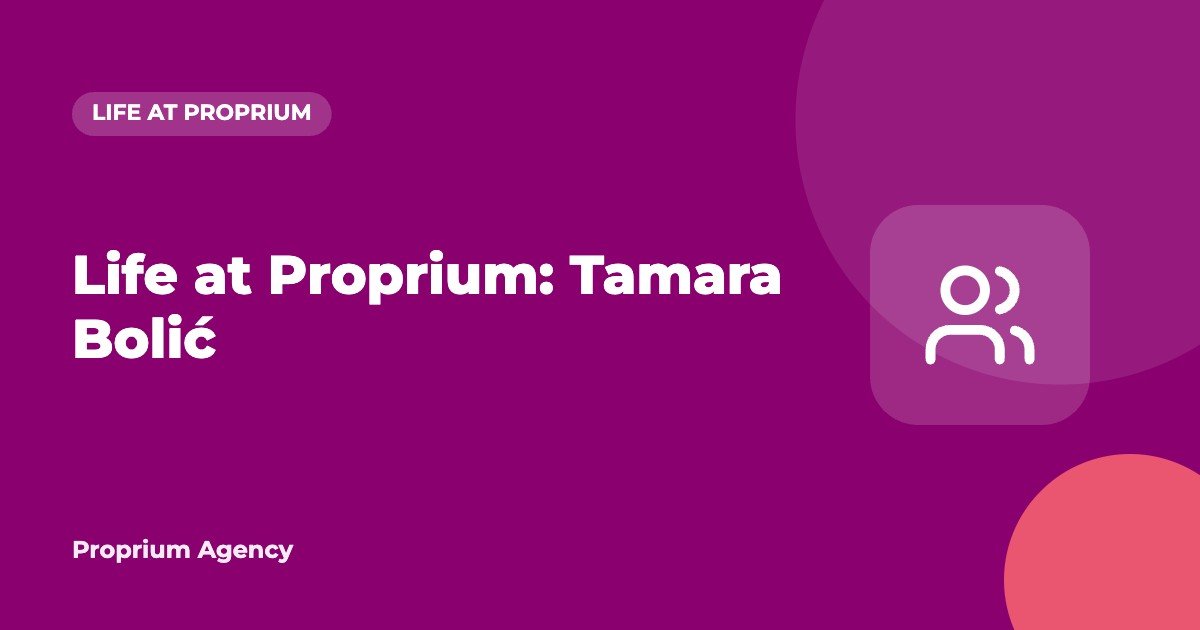 Life at Proprium: Tamara Bolić